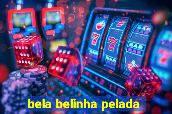 bela belinha pelada